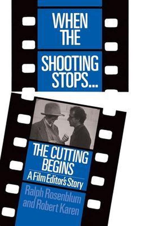when the shooting stops the cutting begins a Kindle Editon