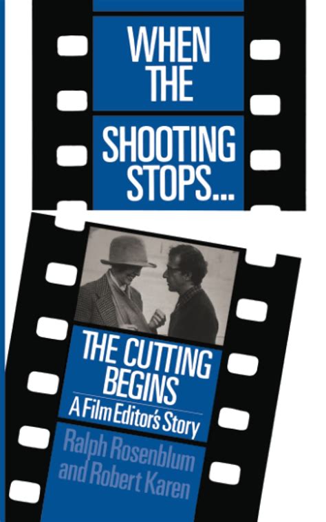 when the shooting stops the cutting begins a Kindle Editon