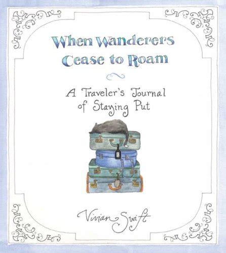 when wanderers cease to roam a travelers journal of staying put Doc