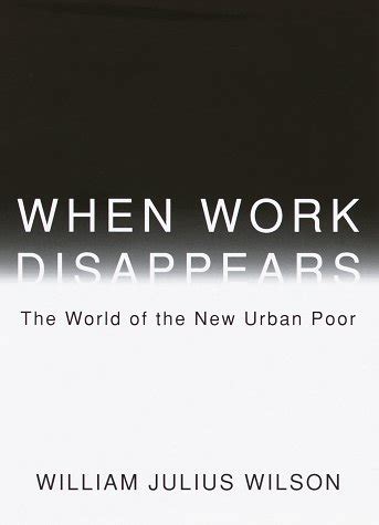 when work disappears the world of the new urban poor PDF