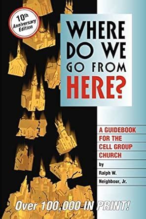 where do we go from here? a guidebook for the cell group church Doc
