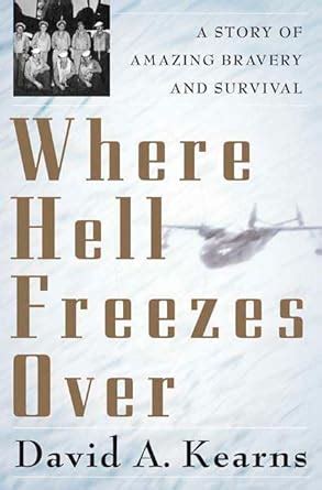 where hell freezes over a story of amazing bravery and survival Doc