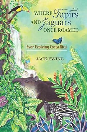 where tapirs and jaguars once roamed ever evolving costa rica Kindle Editon