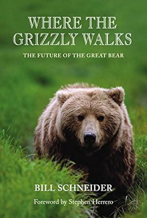 where the grizzly walks the future of the great bear Reader