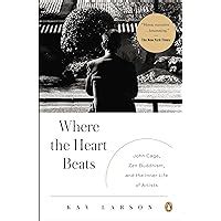 where the heart beats john cage zen buddhism and the inner life of artists kay larson Reader