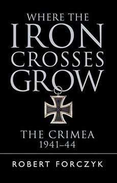 where the iron crosses grow the crimea 1941 44 general military Reader