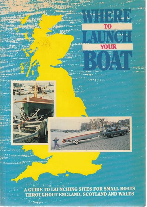 where to launch your boat a selective guide to launching sites in england scotland and wales Doc