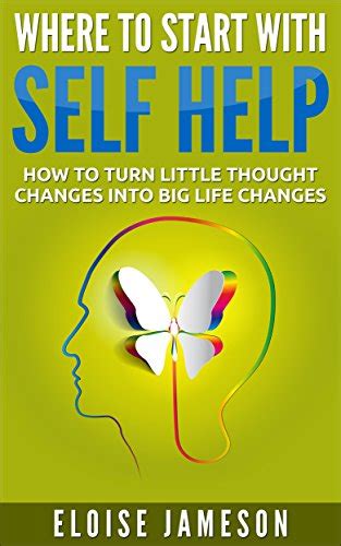 where to start with self help how to turn little thought changes into big life changes Reader