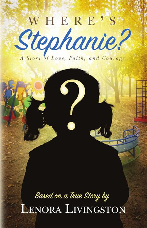 wheres stephanie? a story of love faith and courage Kindle Editon