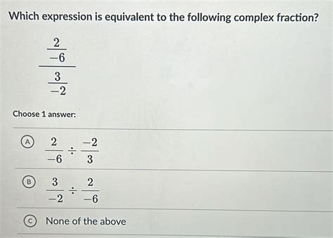 which expression is equivalent to the following complex fraction