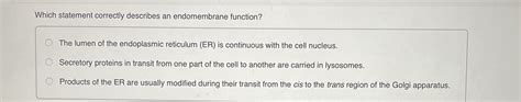 which statement correctly describes an endomembrane function