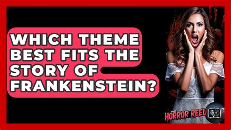 which theme best fits the story of frankenstein