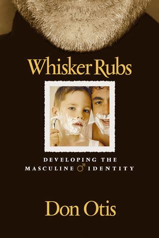 whisker rubs developing the masculine identity Reader