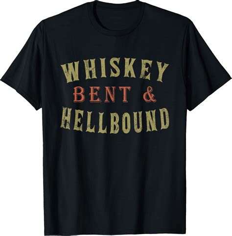 whiskey bent and hell bound shirt