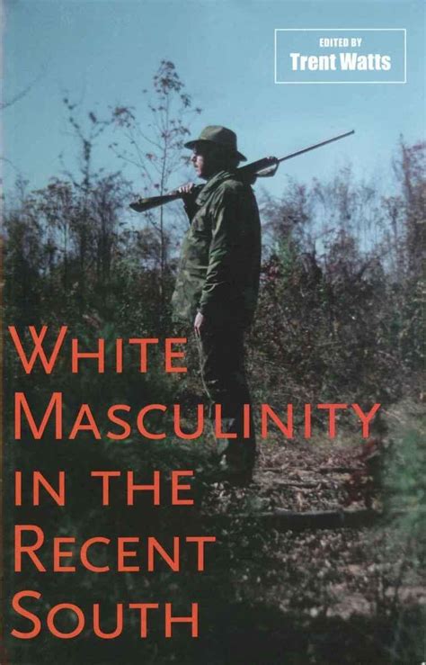 white masculinity in the recent south making the modern south Reader