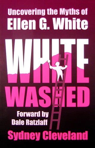 white washed uncovering the myths of ellen g white Kindle Editon