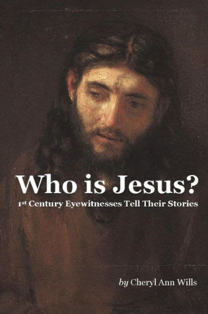 who is jesus? 1st century eyewitnesses tell their stories PDF