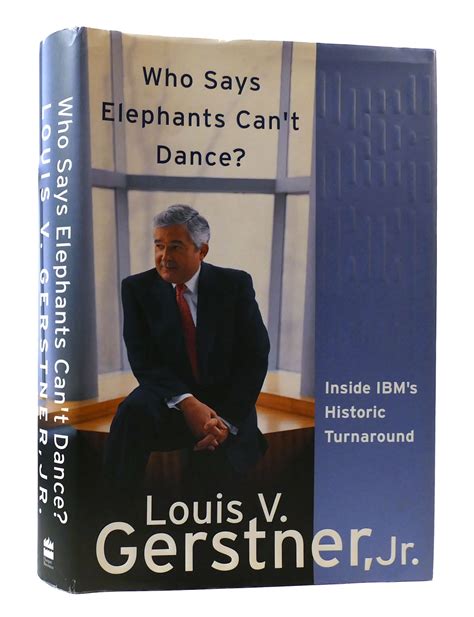 who says elephants cant dance inside ibms historic turnaround louis v gerstner jr PDF