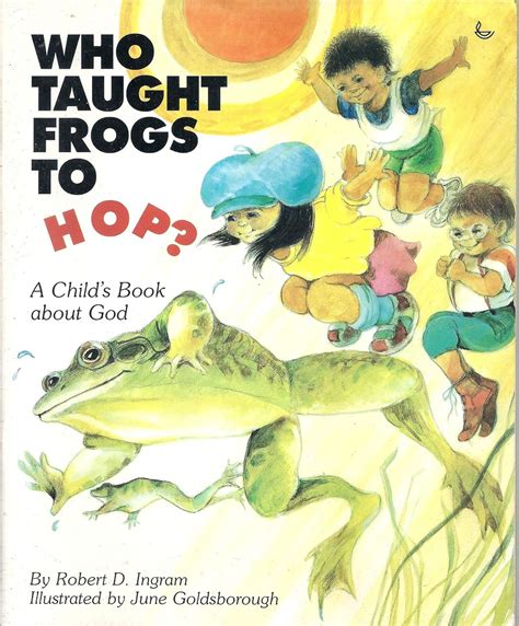 who taught frogs to hop a childs book about god Epub