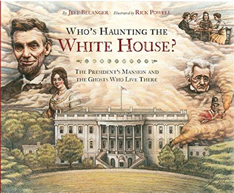 whos haunting the white house? the presidents mansion and the ghosts who live there Reader