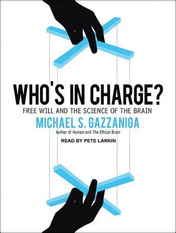 whos in charge? free will and the science of the brain Reader