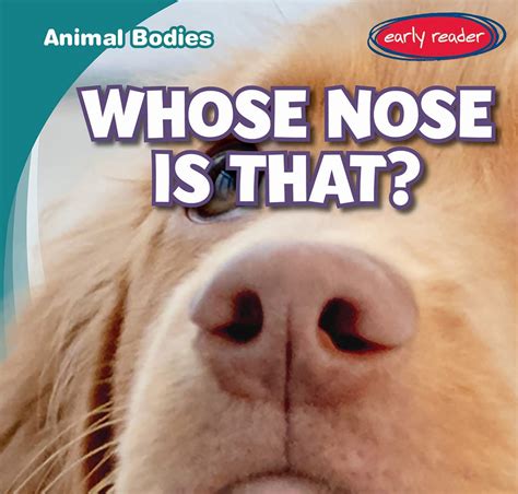 whose nose is this name that animal PDF