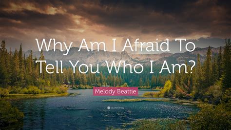 why am i afraid to tell you who i am? Reader