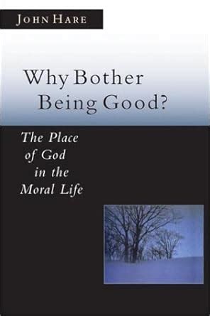 why bother being good? the place of god in the moral life Reader