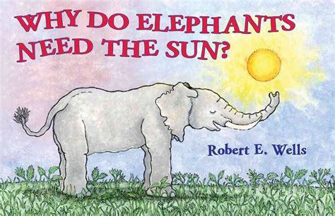 why do elephants need the sun? wells of knowledge science PDF