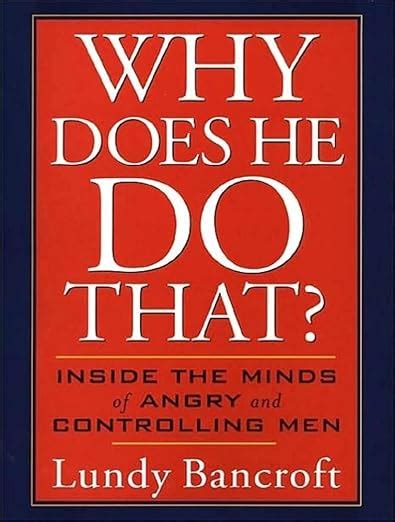 why does he do that inside the minds of angry and controlling men lundy bancroft Reader