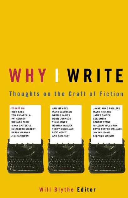 why i write thoughts on the craft of fiction Reader