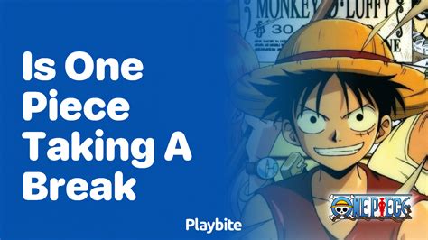 why is one piece taking a break