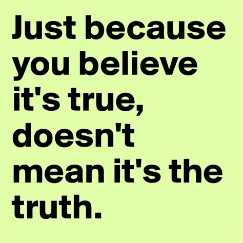 why it doesnt matter what you believe if its not true is there absolute truth? Reader