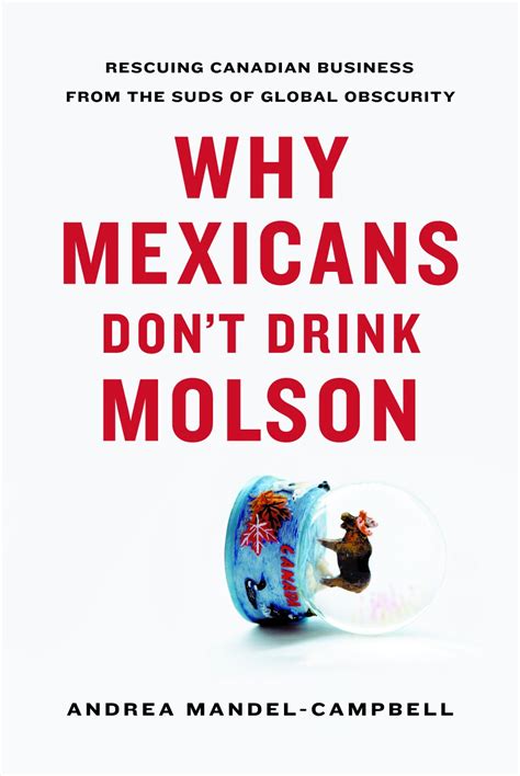 why mexicans dont drink molson rescuing canadian business from the suds of global obscurity Doc