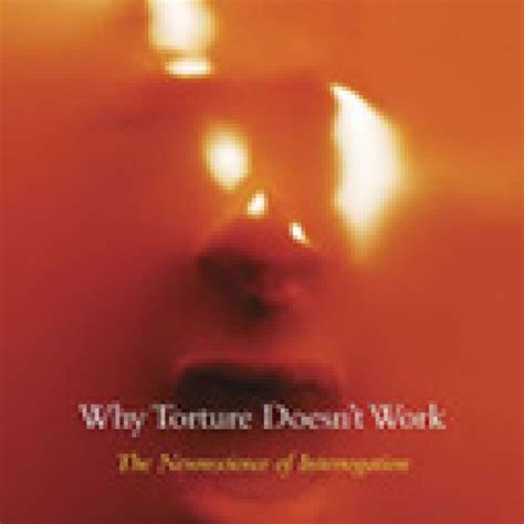 why torture doesnt work interrogation Epub
