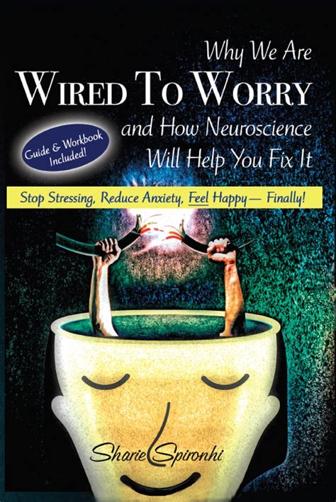 why we are wired to worry and how neuroscience will help you fix it Doc
