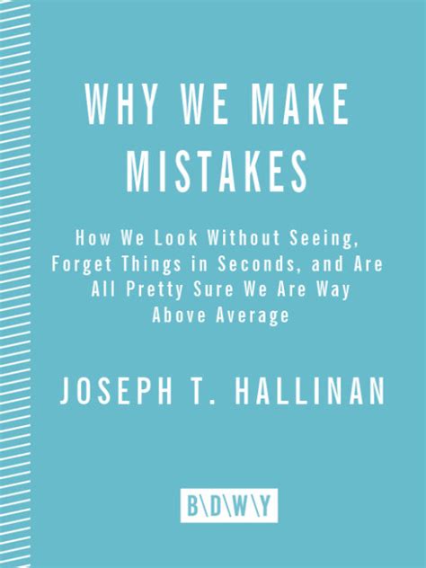 why we make mistakes how we look without seeing forget things in seconds and are all pretty sure we are way Epub