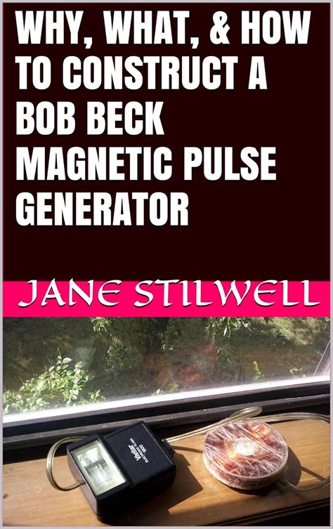why what and how to construct a bob beck magnetic pulse generator Reader