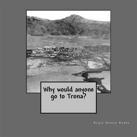 why would anyone go trona Reader