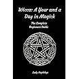 wicca a year and a day in magick the complete beginners guide Kindle Editon