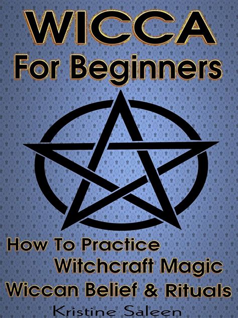 wicca wicca guide for beginners the proven practice of witchcraft magic wicca belief and rituals wicca wicca Kindle Editon