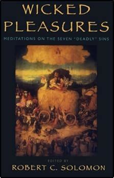 wicked pleasures meditations on the seven deadly sins PDF