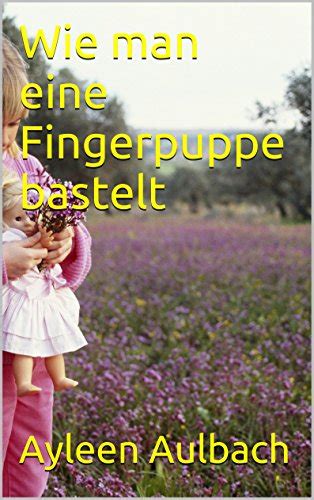 wie man eine fingerpuppe bastelt ebook Kindle Editon