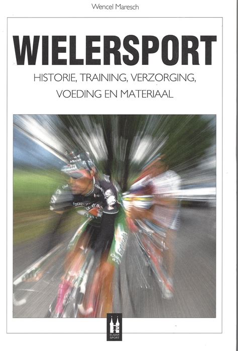 wielersport historie training verzorging voeding en materiaal Reader