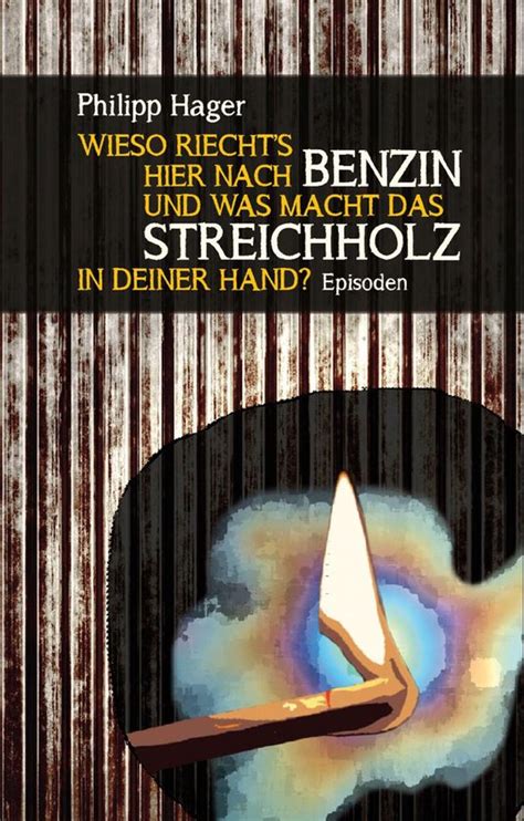 wieso riechts benzin streichholz deiner ebook Reader