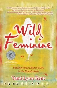 wild feminine finding power spirit and joy in the female body Doc