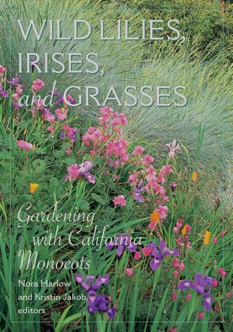wild lilies irises and grasses gardening with california monocots Kindle Editon