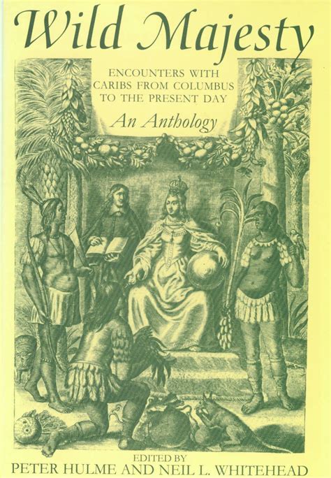 wild majesty encounters with caribs from columbus to the present day an anthology Kindle Editon