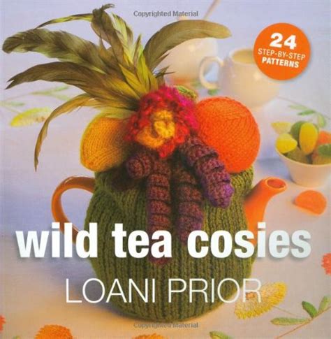 wild tea cosies 24 step by step patterns Reader