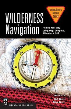 wilderness navigation finding your way using map compass altimeter and gps mountaineers outdoor basics Reader